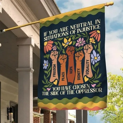 If You Are Neutral In Situations You Have Chosen The Side House Garden Flag IIX WZZ yyi