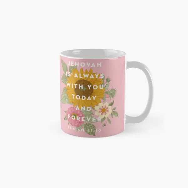 Jehovah Is Always With You Today And For  Mug Gifts Design Image Drinkware Tea Simple Handle Round Photo Cup Printed Picture