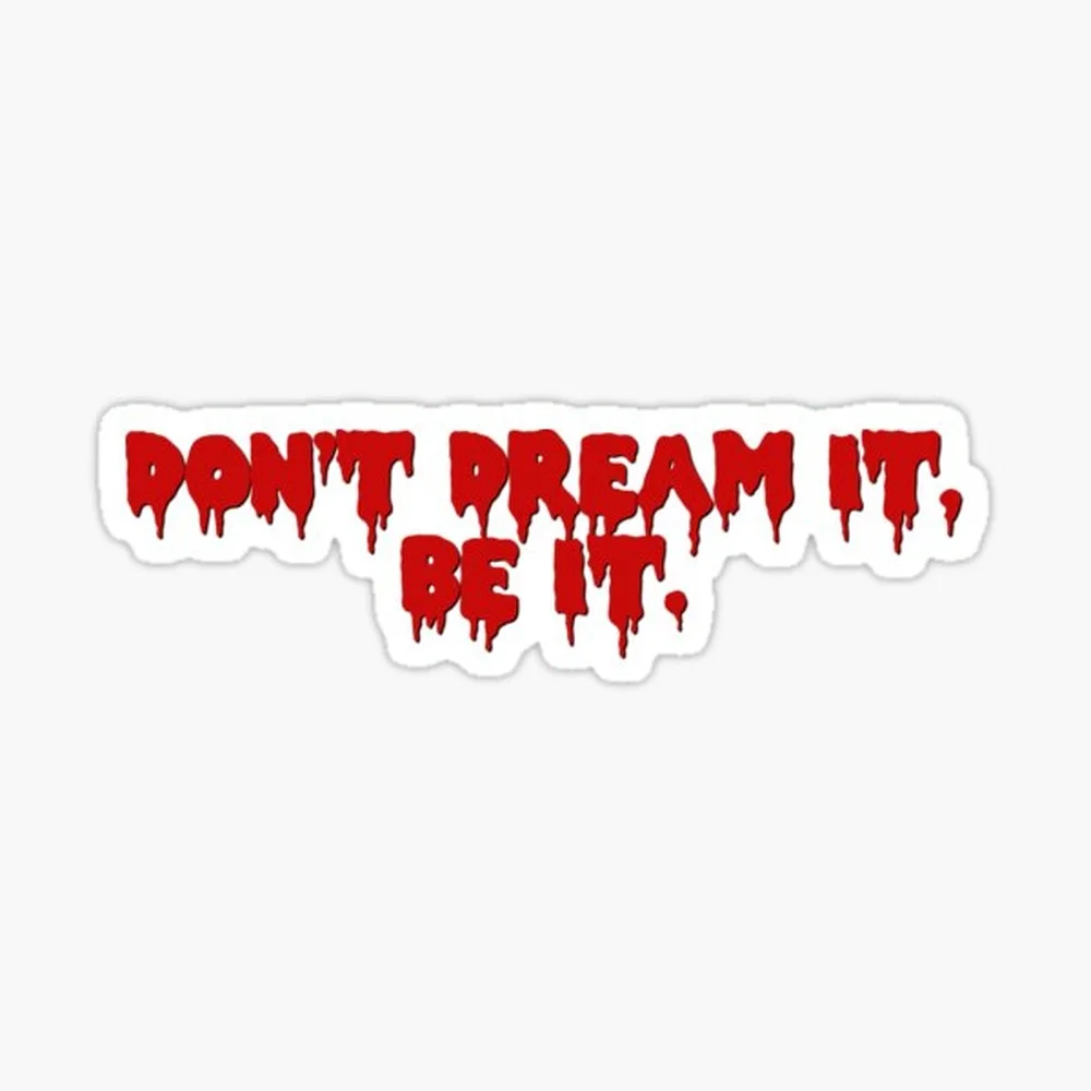 Don't Dream It, Be It. Sticker for Laptop Decor Bedroom Car Cute Cartoon Art Fashionable Public Suitcase