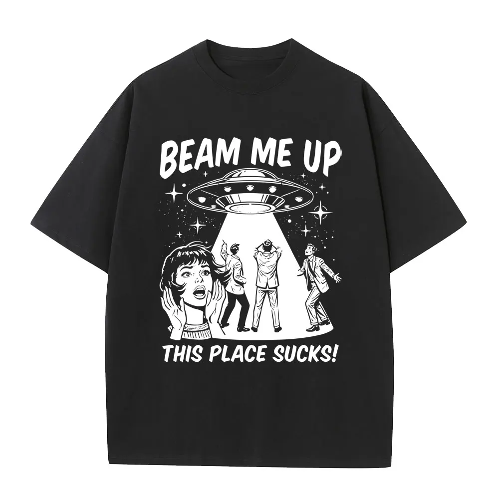 

Funny Beam Me Up Place Sucks Meme T-shirt Men Women Casual Cotton T Shirt Male O-collar Oversized Short Sleeve Streetwear Unisex