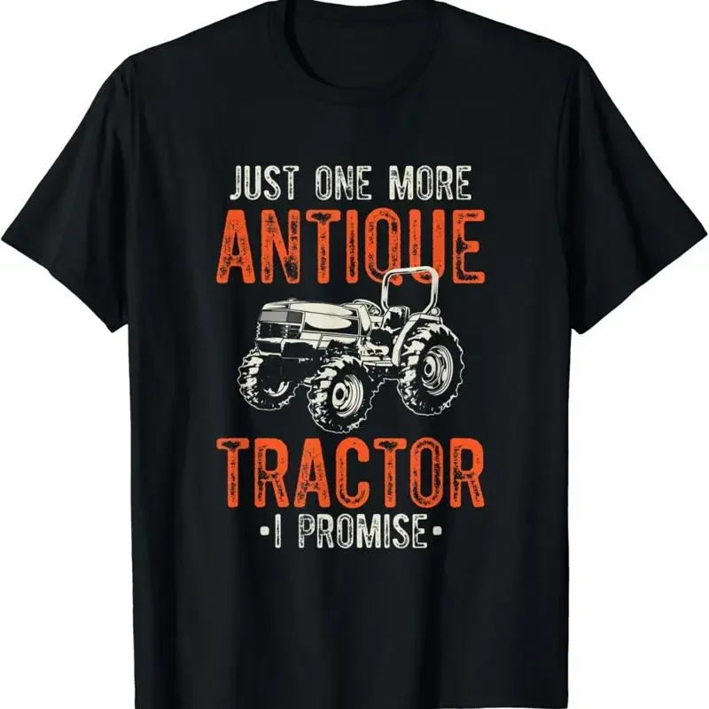 Just One More Antique Tractor I Promise T Shirt
