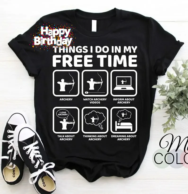 Things I Do In My Free Time Funny Arrow Bow Sport Archer Gift T-Shirt 100% Cotton O-Neck Summer Short Sleeve Casual Mens T-shirt