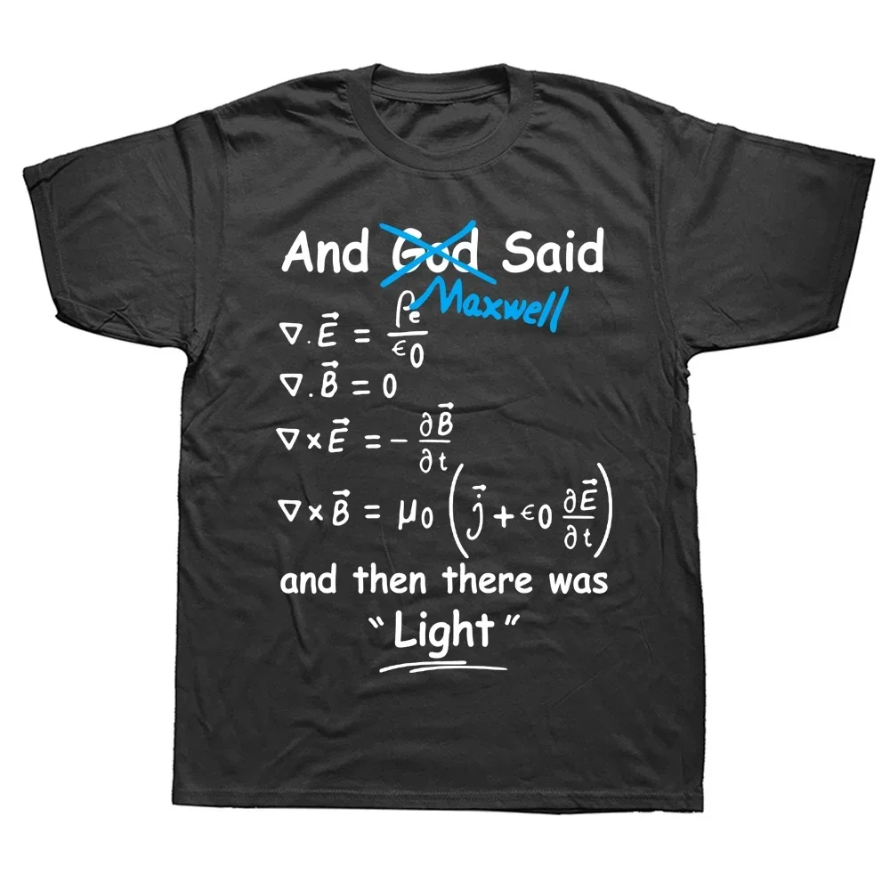 Funny God Said Maxwell Equations and Then There Was Light T Shirts Birthday Gifts Graphic Cotton Streetwear Short Sleeve T-shirt