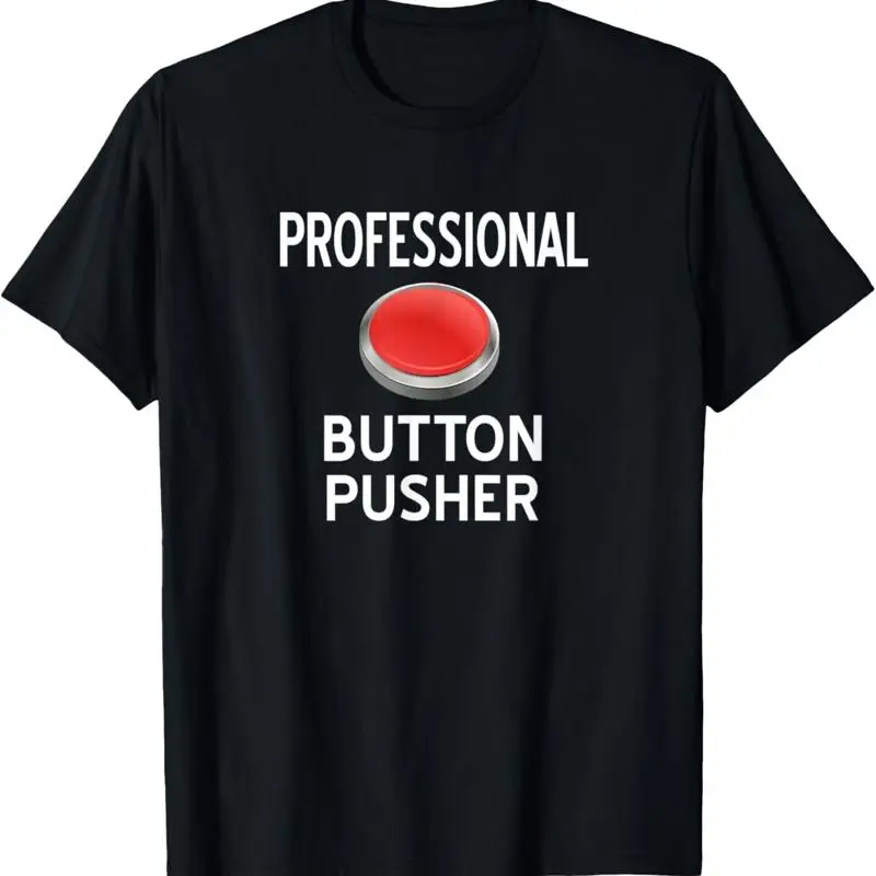 Professional Button Pusher_ Sarcastic_ Funny_ Joke_ Family T Shirt