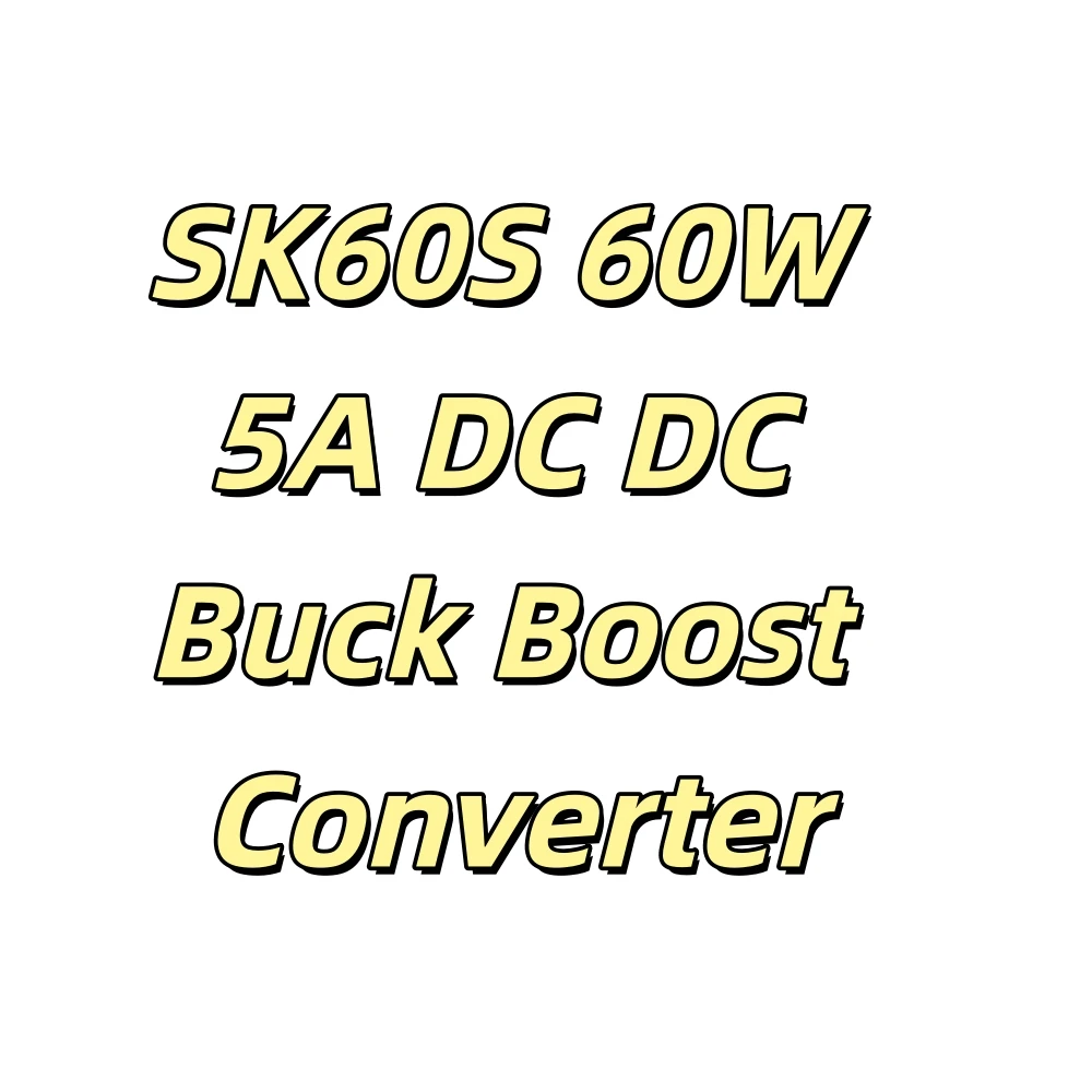 

SK60S 60 Вт 5A DC понижающий преобразователь постоянного тока Регулируемый регулятор напряжения постоянного тока с ЧПУ Модуль питания для солнечной зарядки MPPT CC CV