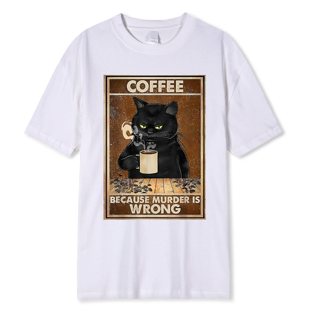 Coffee Because Murder Is Wrong Black Cat Drinks Coffee Funny T-Shirt Oversized Hip Hop T Shirt Cotton Tops Short Sleeves For Men