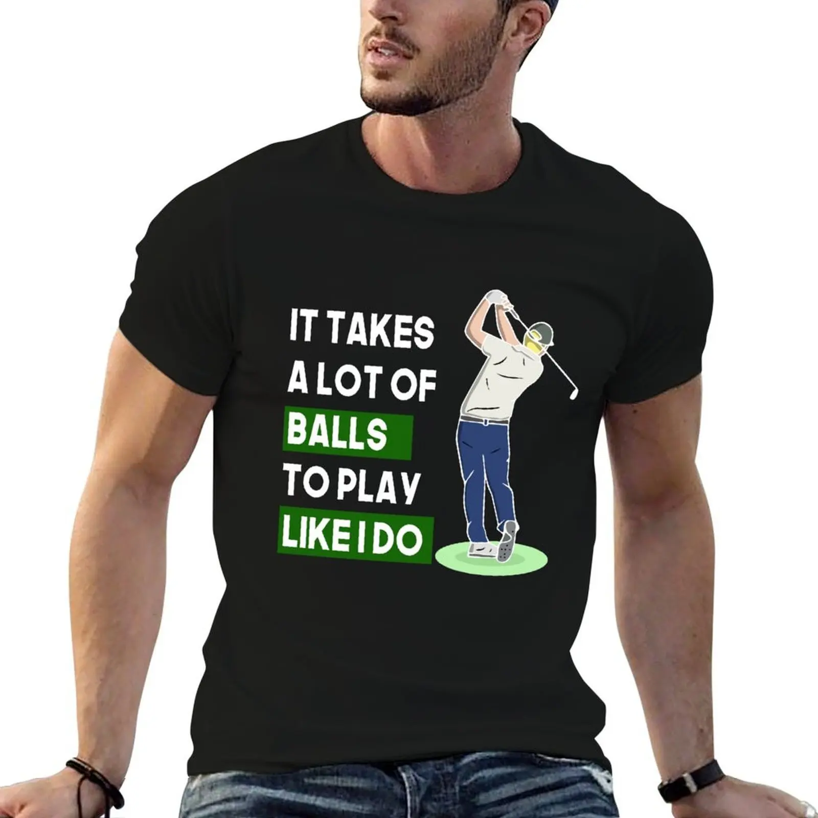 

Funny Mens & Boys Golf Gift It Takes a Lot of Balls to Play Like I do! T-Shirt man t shirt graphic man t shirts for men T-Shirt