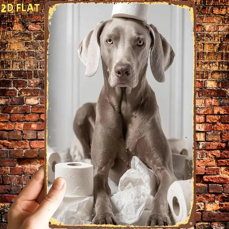 Funny Weimaraner dog wearing a toilet paper roll metal tag，Pre-drilled holes，Suitable for indoor use、Garden、Outdoor、Family