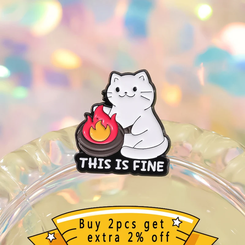 This Is Fine Funny Cats Enamel Pin Awesome Treat Yourself Kitten Brooches Lapel Badge Cartoon Wholesale Gifts For Kid Friends