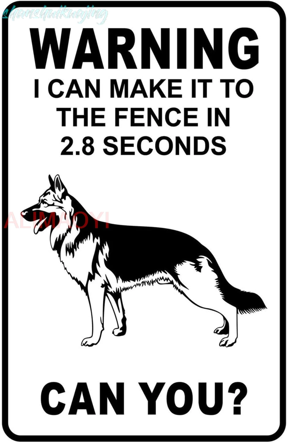 Art Wall Decor Warning I Can Make It to The Fence in 2.8 Sec. German Shepherd Warning Sign for Outdoor & Indoor Aluminum Me sign