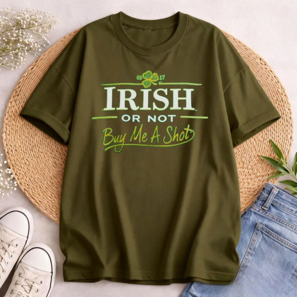 Irish Or Not Buy Me A Shot St Patricks Day Ladies O Neck Tshirt Irish Festival Themed Hoodies Crewnecks Casual Fashion Tops