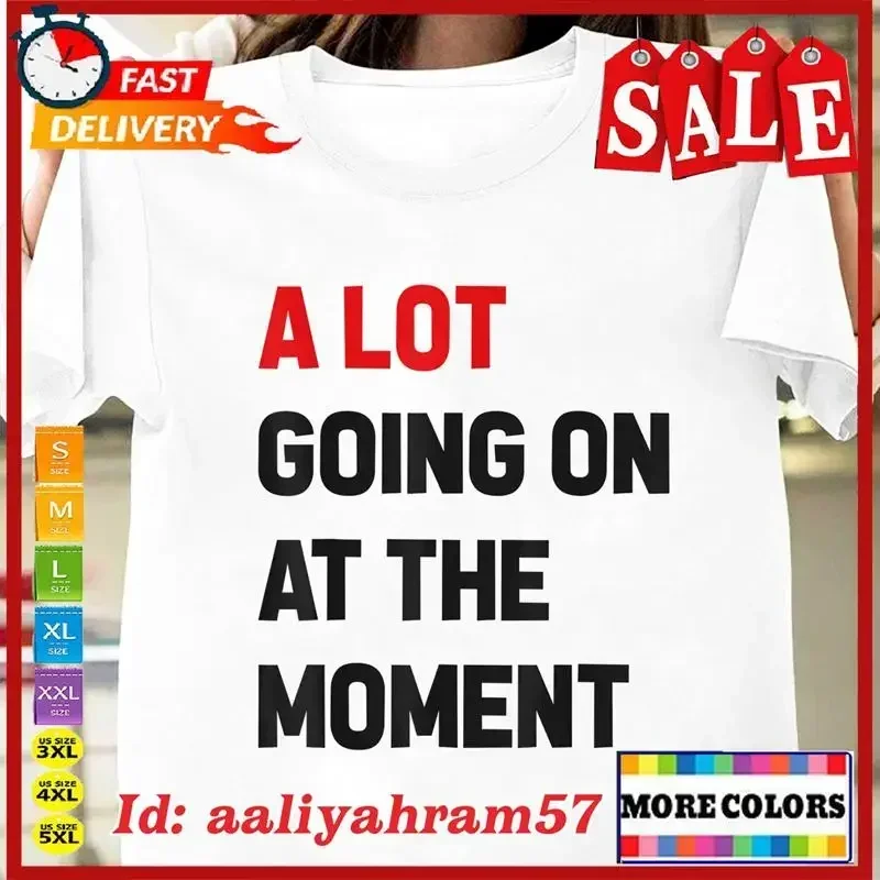 A Lot Going On at The Moment Funny For T Shirt