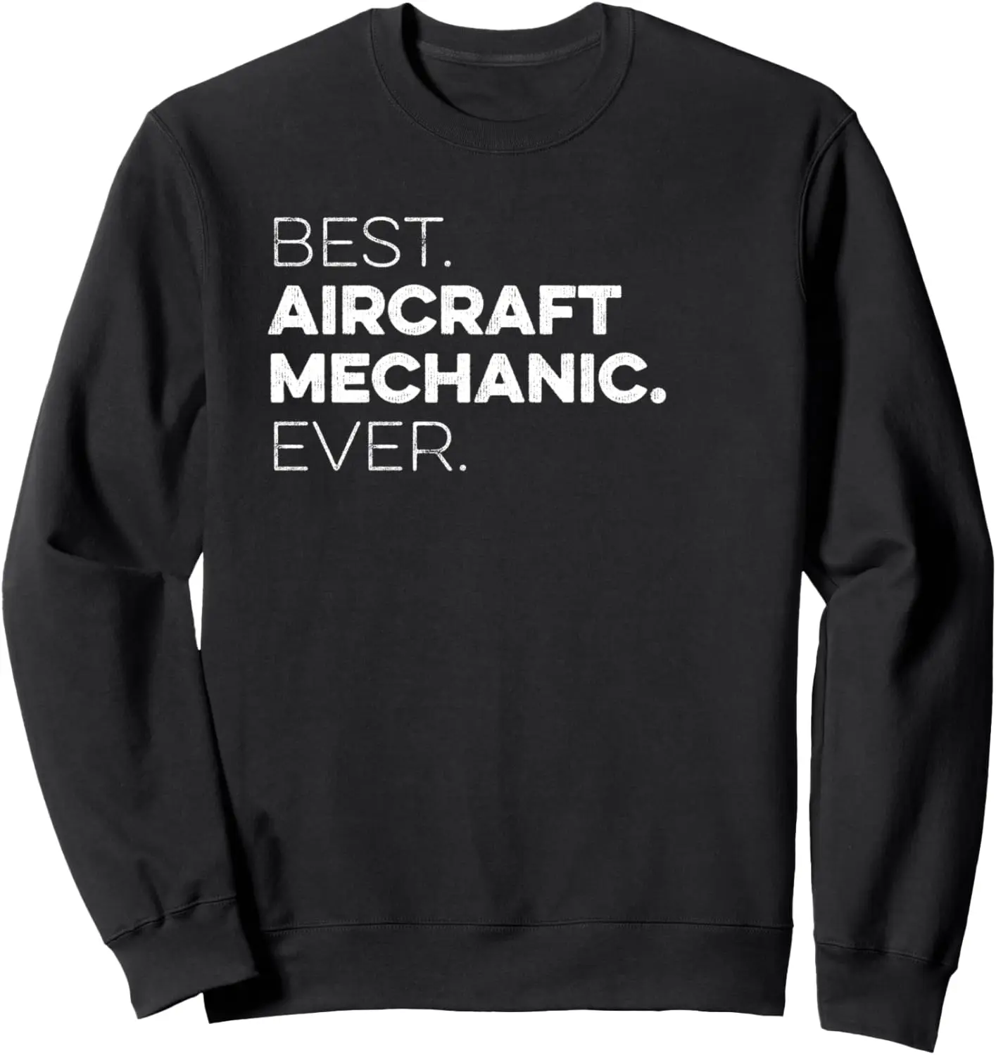 Best Aircraft Mechanic Ever Co Worker Appreciation Sweatshirt