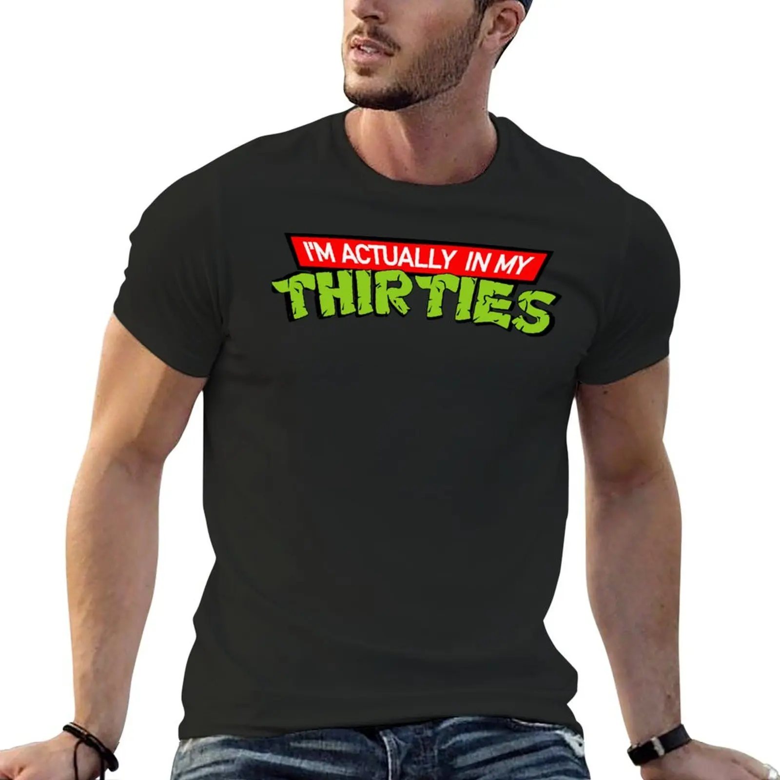 i'm actually in my thirties T-shirt Aesthetic clothing customs mens graphic t-shirts