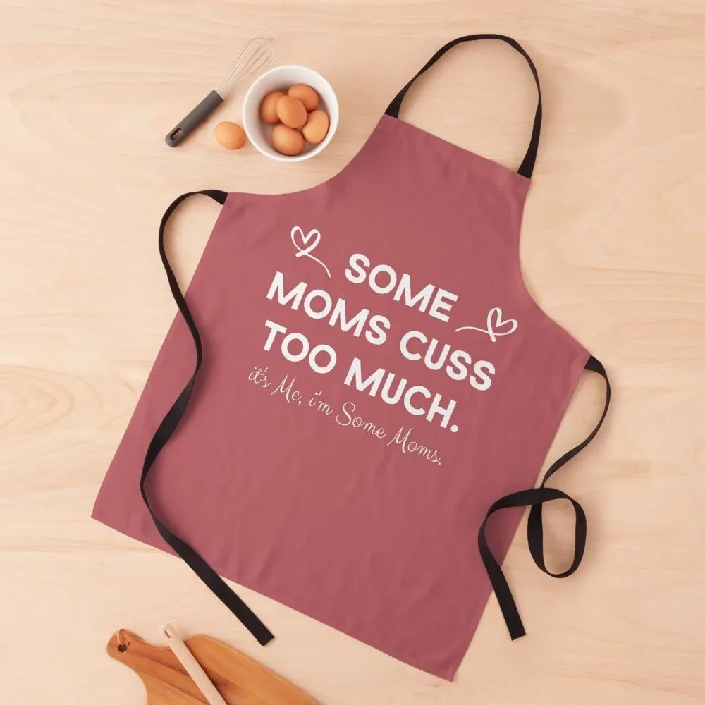 Some Moms Cuss Too Much, It's Me i'm son mom Apron House Things For Home And Kitchen Kids Apron