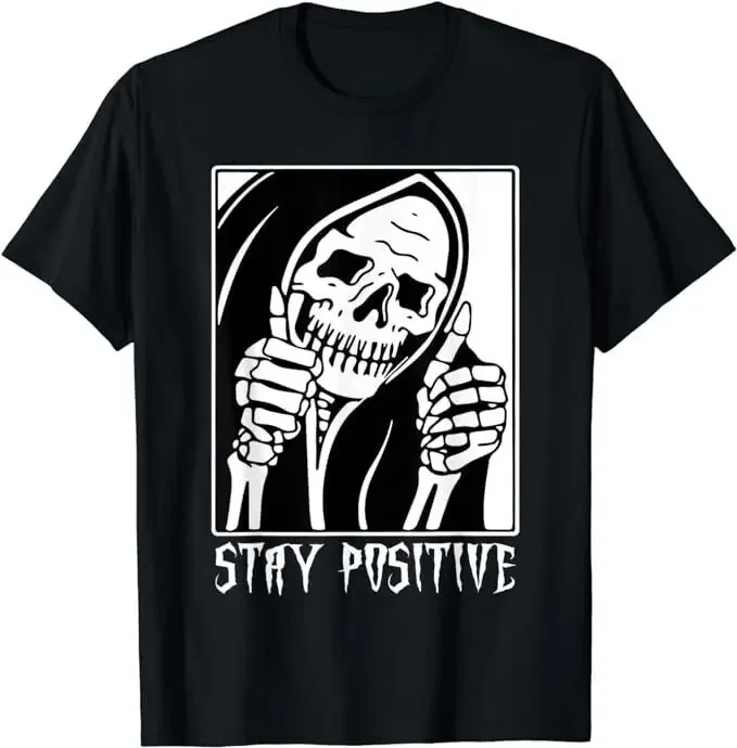 NEW LIMITED Stay Positive Skeleton Funny Grim Reaper Skull T-shirt Size S-5XL