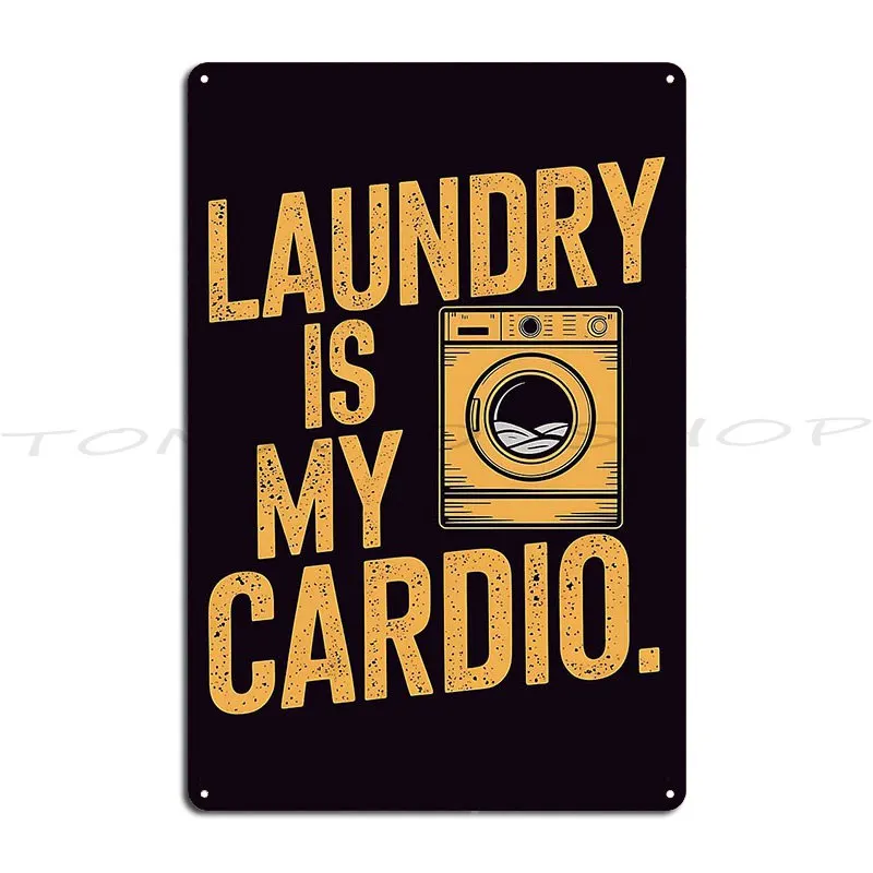 Laundry Is My Cardio Funny For Laundry Worker Metal Plaque Garage Wall Plaque Painting Home Designs Tin Sign Poster