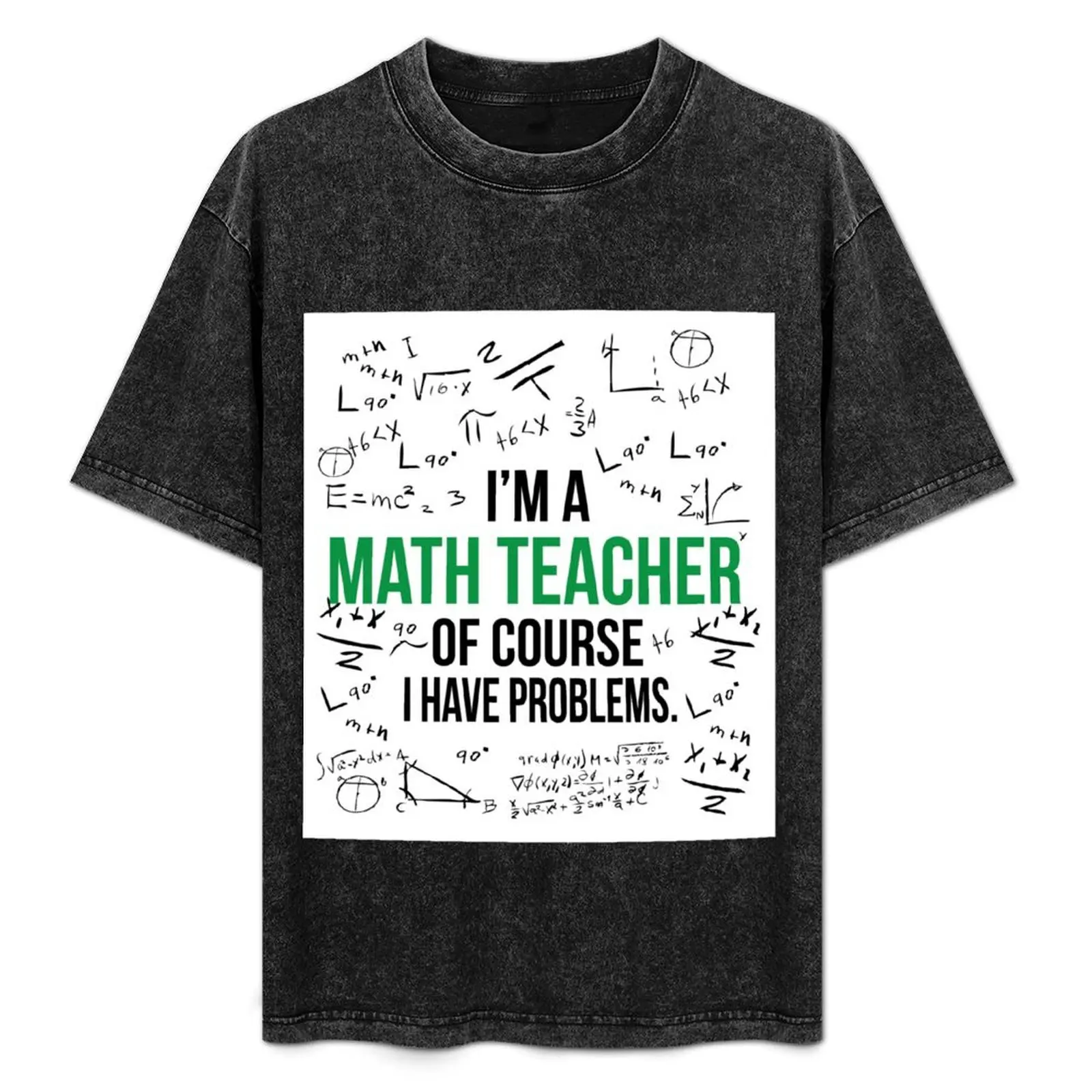 

Great Math Teacher With Problems T-Shirt Work Comfort T-Shirt for Men