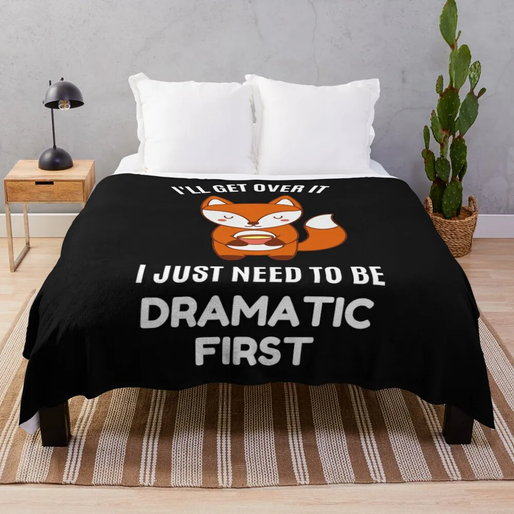 

I'll Get Over It I Just Need To Be Dramatic First Fox Throw Blanket warm winter Tourist Blankets