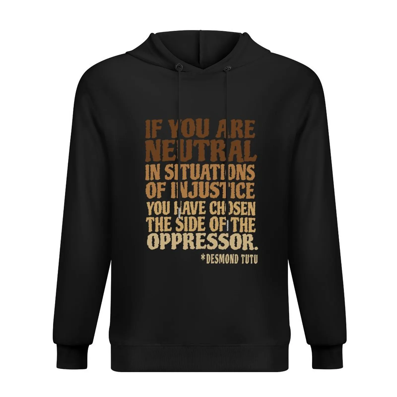

If You Are Neutral in Situations T-Shirt Civil Rights Hoodie autumn clothes korean autumn clothes men clothes men wear hoodie