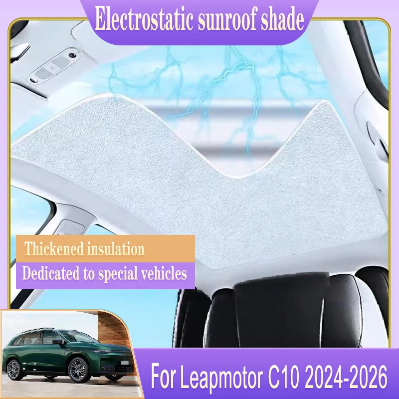 

For Leapmotor C10 2025 2024 2026 Car Roof Sunshade Electrostatic Adsorption Sunroof Sunshade Skylight Shading Auto Accessories