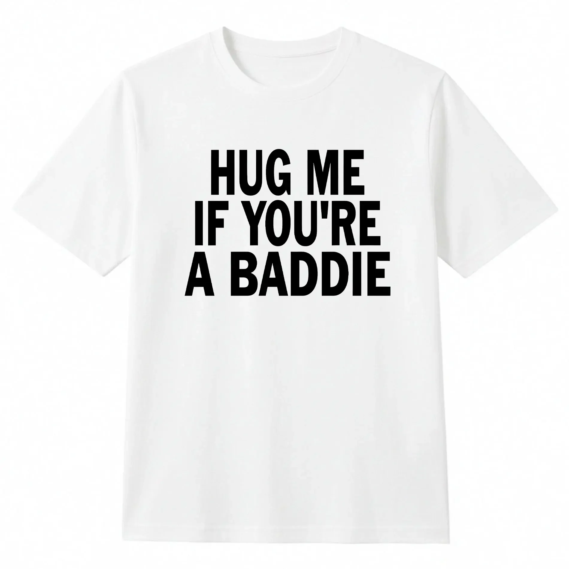 I Need A Hug Me If You're A Baddie Funny Gag Men Tee Suitable As A Holiday Gift for Friends and Family Round Neck Single Sided Printed Tshirt for All Seasons WasMen's TrendyFashionable Versatile Casual T-Shirt