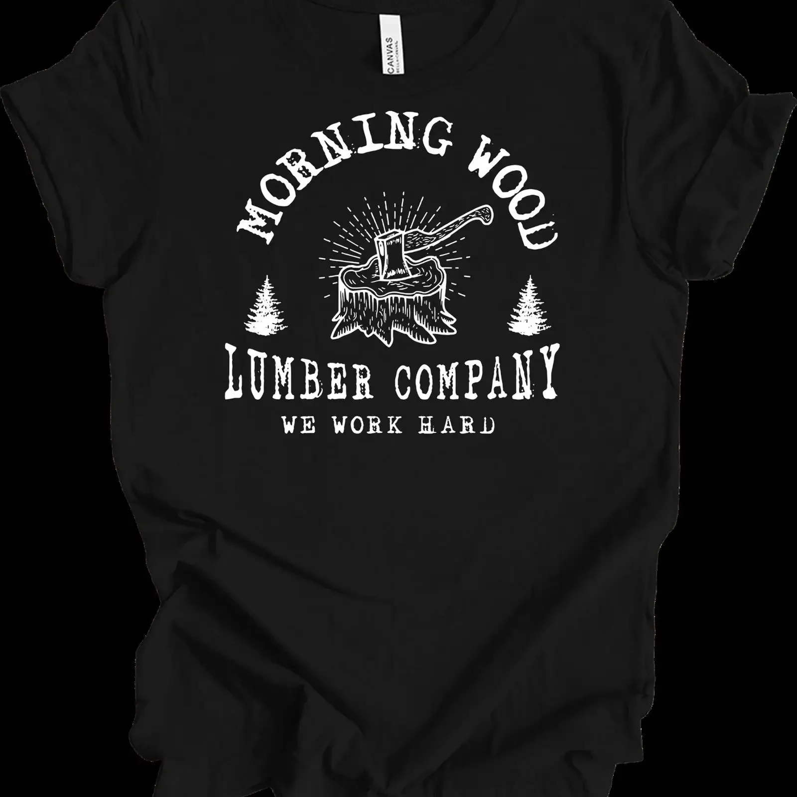 Morning Wood Lumber Co Funny T Shirt We Work Hard vintage Washed Slightly designer clothes Stretched Soft streetwear