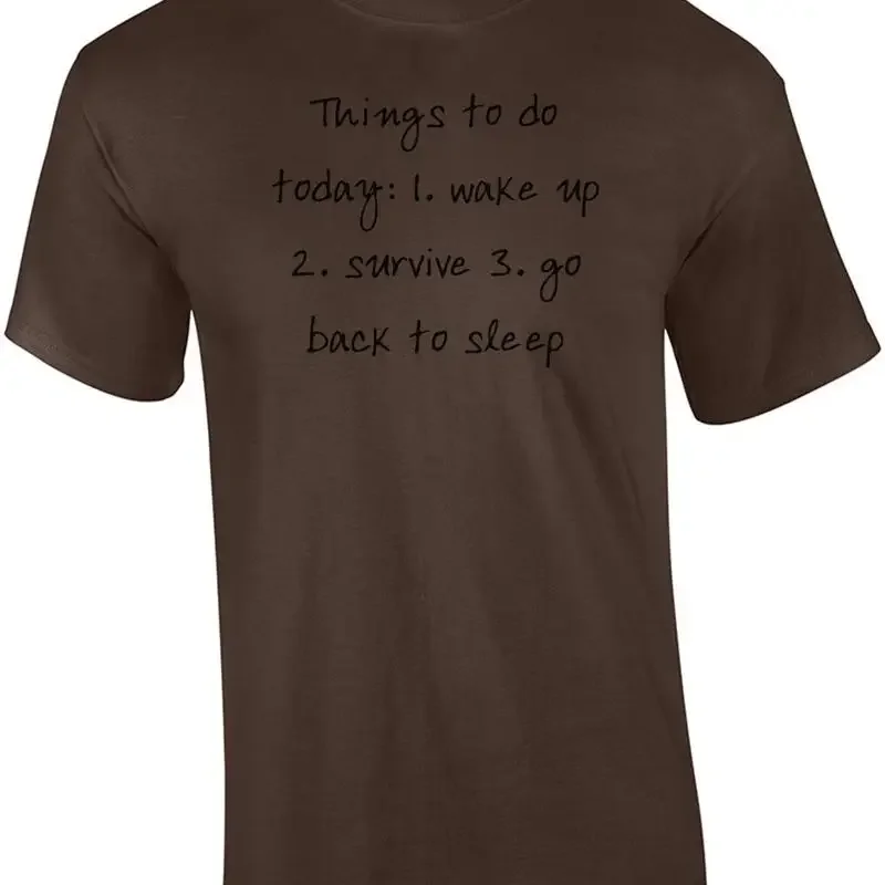 Things to do today: 1. wake up 2. survive 3. go back to sleep Shirt