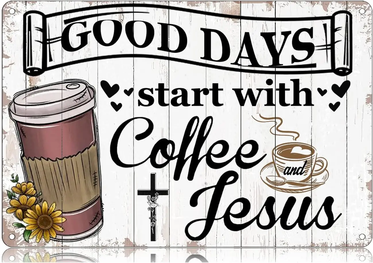 Good Days Start with Coffee and Jesus Funny Vintage Tin Sign 12 x 8 Inch Wall Art Decor Iron Poster for Home Bar Pub Cafe Farmho