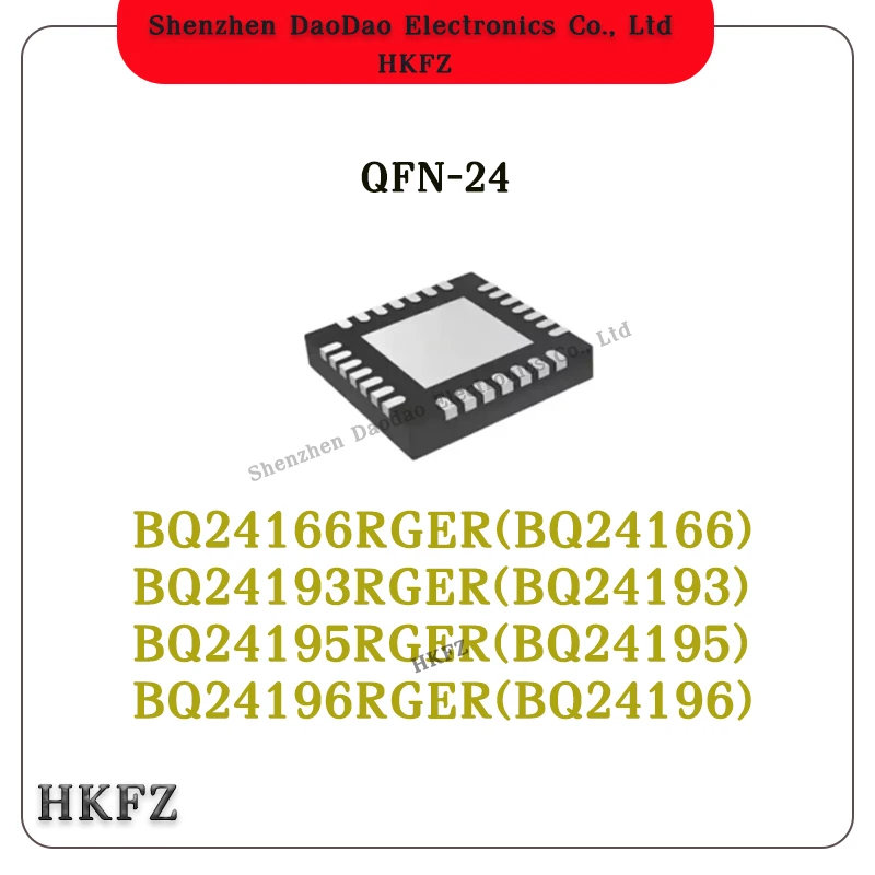 

BQ24166RGER BQ24193RGER BQ24195RGER BQ24196RGER BQ24166 BQ24193 BQ24195 BQ24196 QFN-24 Chip IC New Original