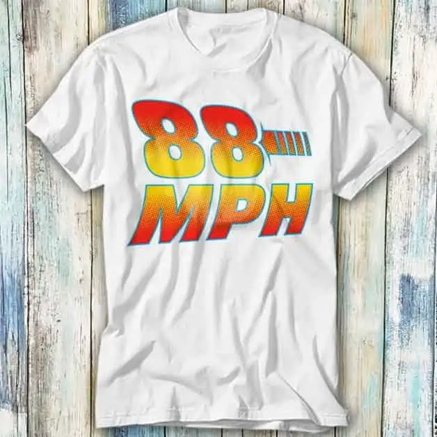 88 MPH Back To The Future Marty Mcfly Film Movie Inspired T Shirt Meme Funny Top Style Gamer Music 842