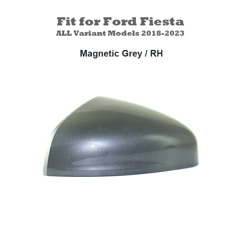 Magnetic Grey Painting Mirror Cover Cap Housing RH Side Fit for Ford Fiesta MK8 2018 - 2023 ALL Variant Models