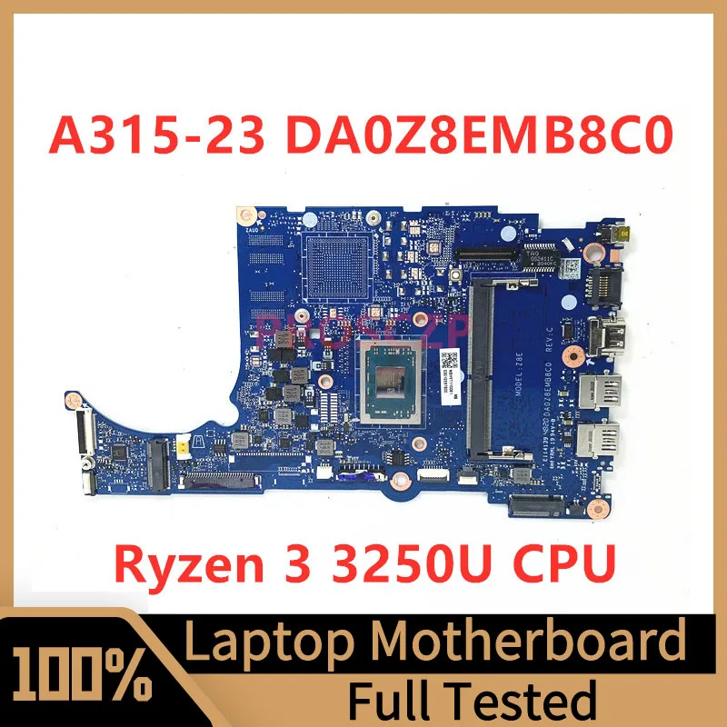 DA0Z8EMB8C0 Mainboard For Acer Aspier A315-23 A315-23G Laptop Motherboard With Ryzen 3 3250U CPU 100% Full Tested Working Well