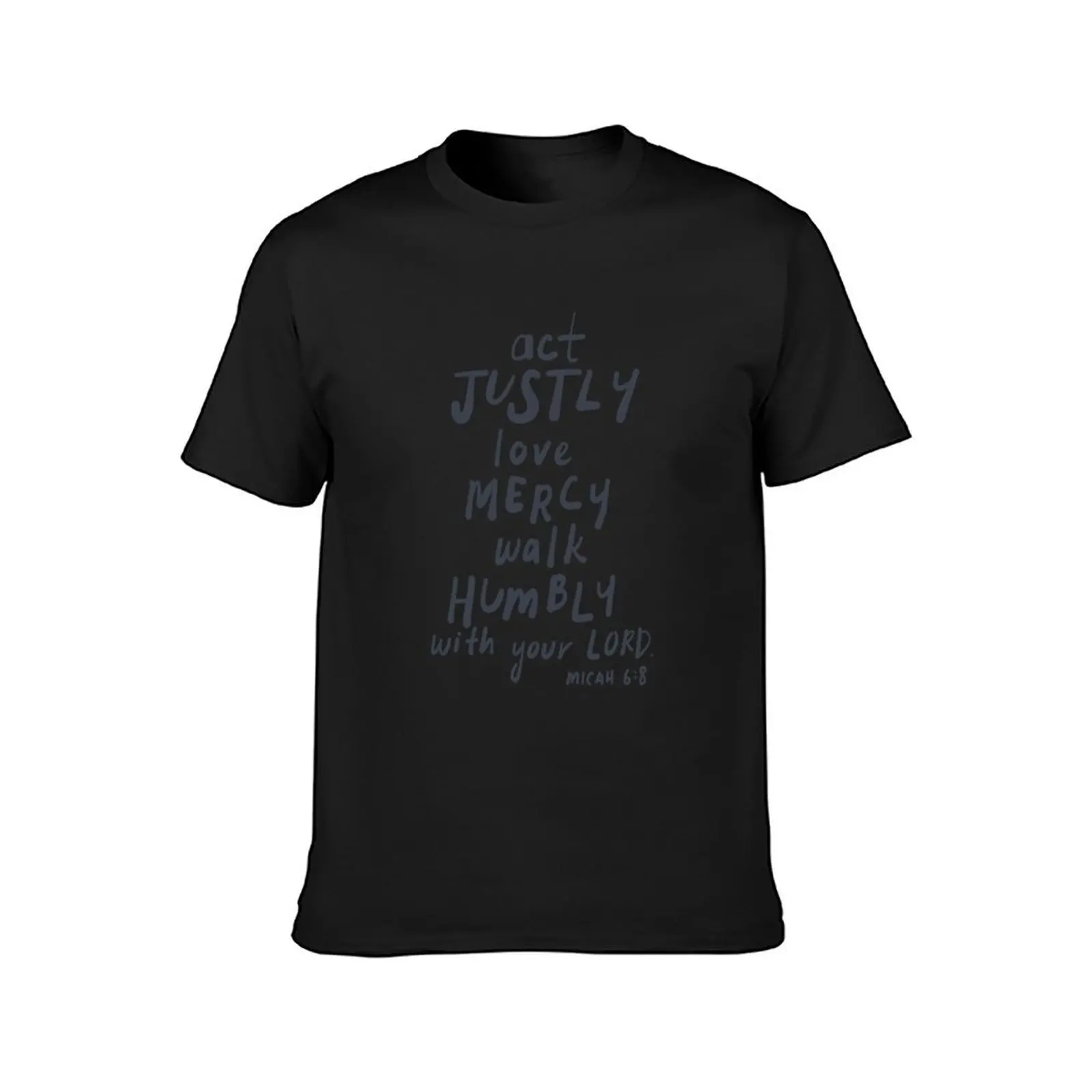 ACT JUSTLY, LOVE MERCY, WALK HUMBLY Micah 6:8 T-Shirt plain plus sizes Short sleeve tee graphics men t shirt