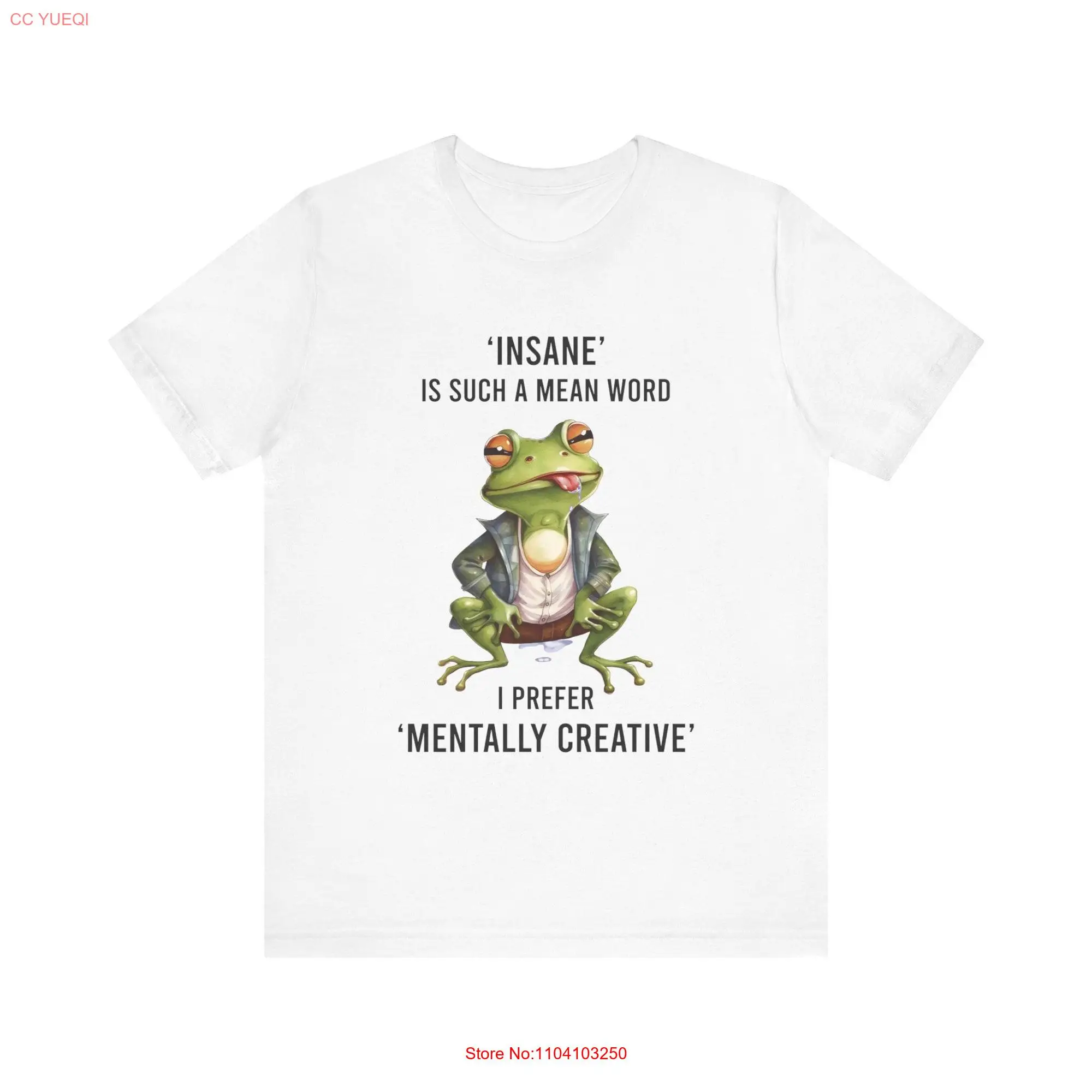 Insane is Such a Mean Word I Prefer 'Mentally Creative' T Shirt With Playful Frog Illustration long or short sleeves