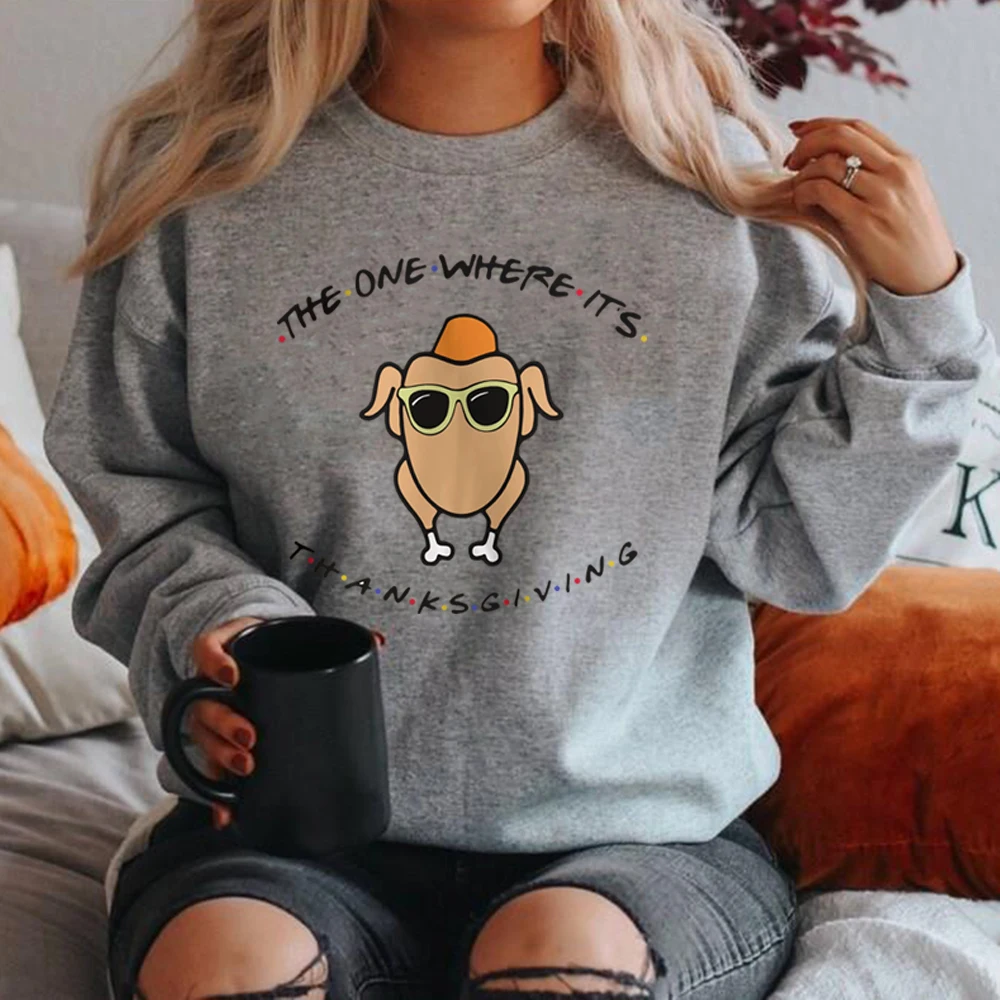 The One Where It\'s Thanksgiving Sweatshirt Friends Turkey Thanksgiving Hoodie Women Long Sleeve Sweatshirts Autumn Women Clothes