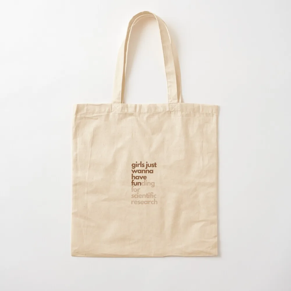 

girls just wanna have funding for scientific research- T shirt Tote Bag Lady bags handbag Reusable bags Canvas Tote Bag