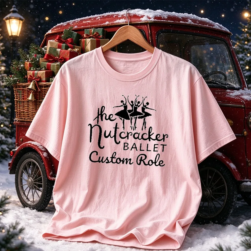 Custom The Nutcracker Ballet Graphic Tee Personalized Role Ballerina Silhouette Christmas Dance Performance Casual T-shirt Gift