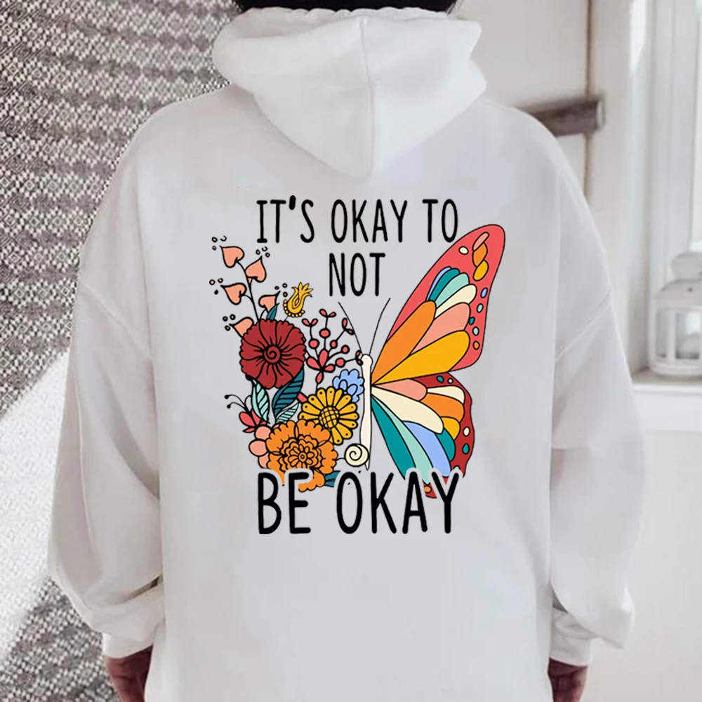 

It's Okay To Be Not Okay Hoodie Aesthetic Butterfly Hoodies Mental Health Awareness Hooded Sweatshirt Women Streerwear Pullover