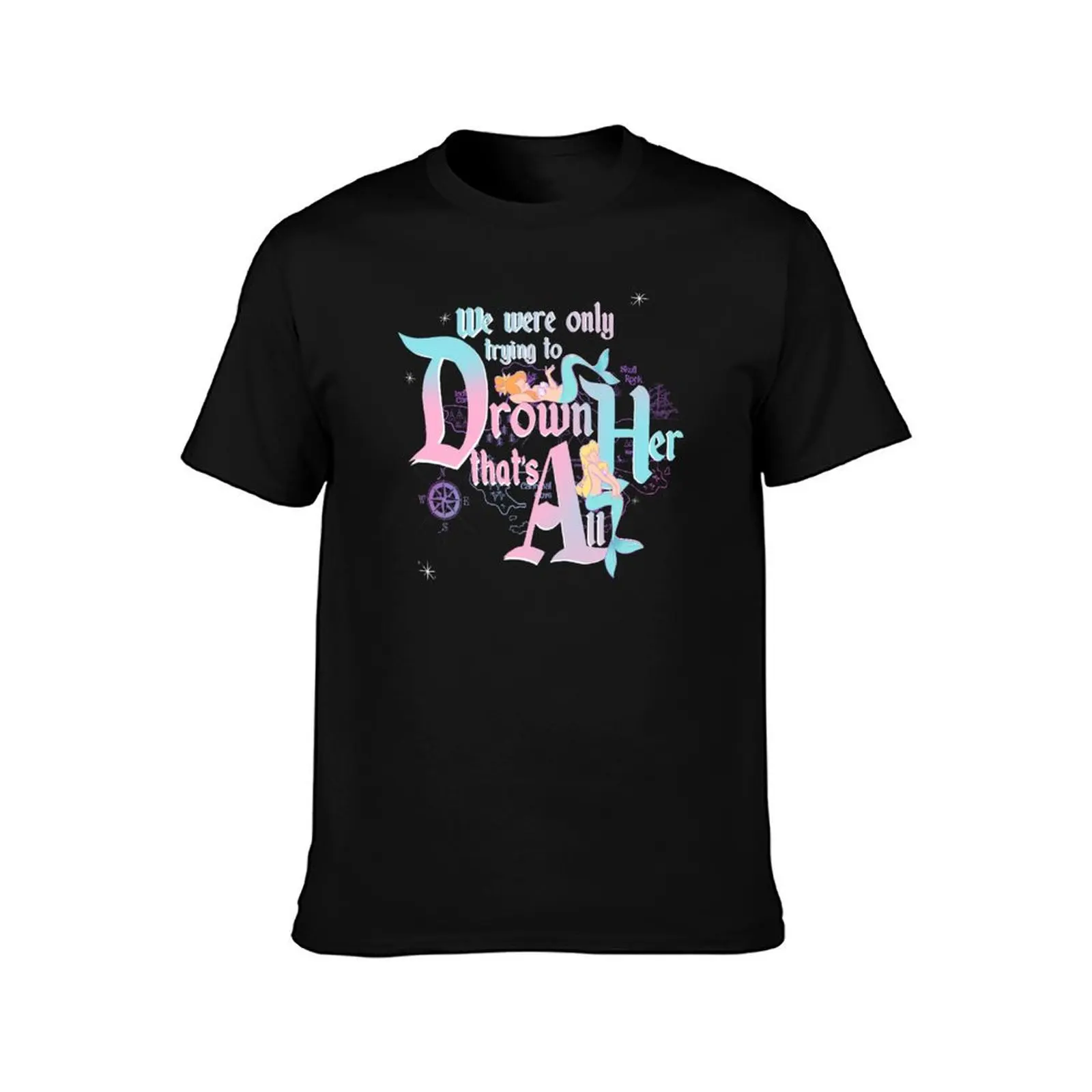 We Were Only Trying to Drown Her ? (Pastel Version) T-Shirt Quick Dry Fishing T-Shirt