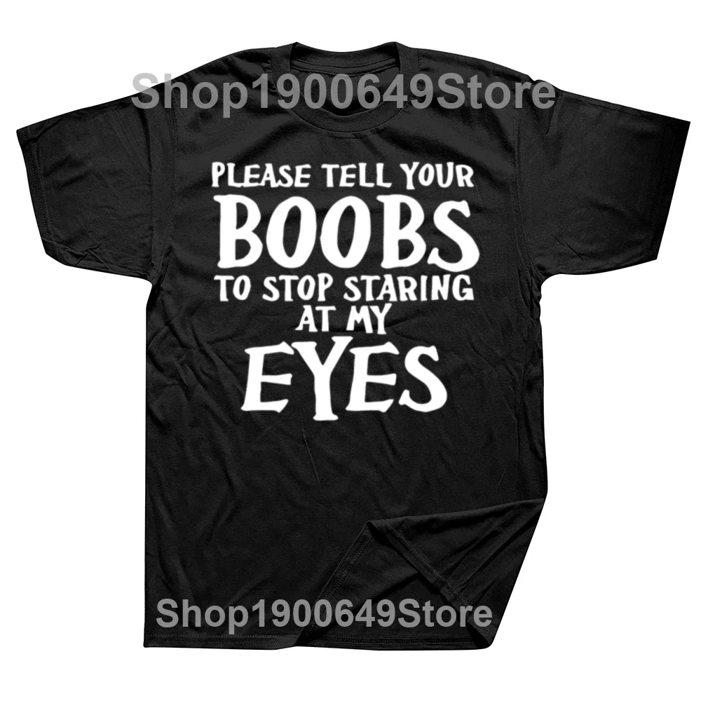 Please Tell Your Boobs Letter Funny T Shirts 100% Cotton Slogan Short Sleeve Casual Top Tees Summer Outdoor For Mens Dad Gifts