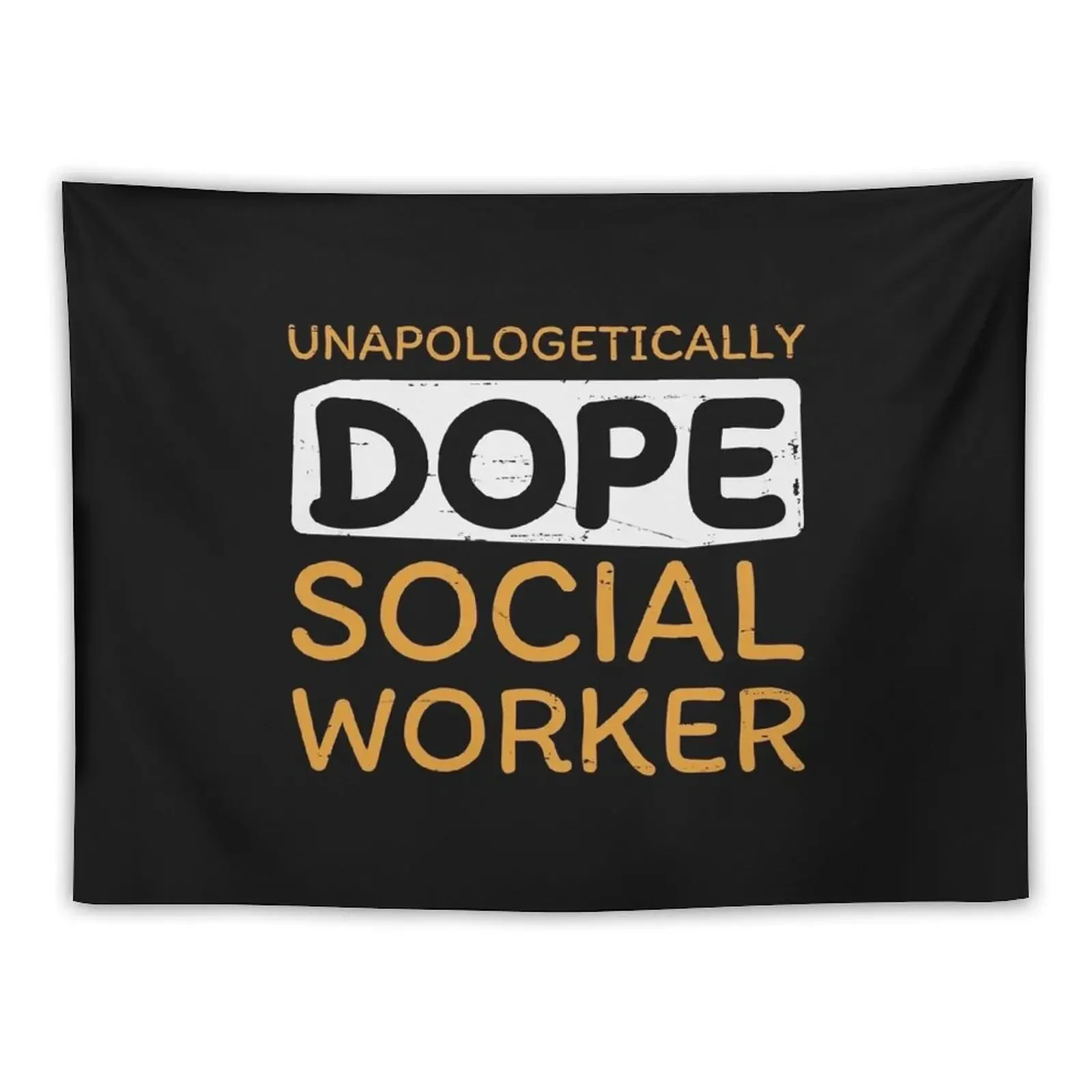 Unapologetically Dope Social Worker graphic Tapestry Decoration Aesthetic Christmas Decoration Home Decor Aesthetic Tapestry