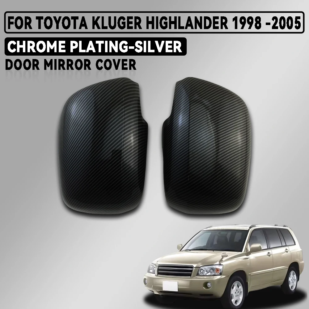 

Gloss Carbon Car Door Mirror Cover Trim For Toyota Kluger Highlander 1998 -2005 Chrome Silver Car Accessories Exterior Decorate
