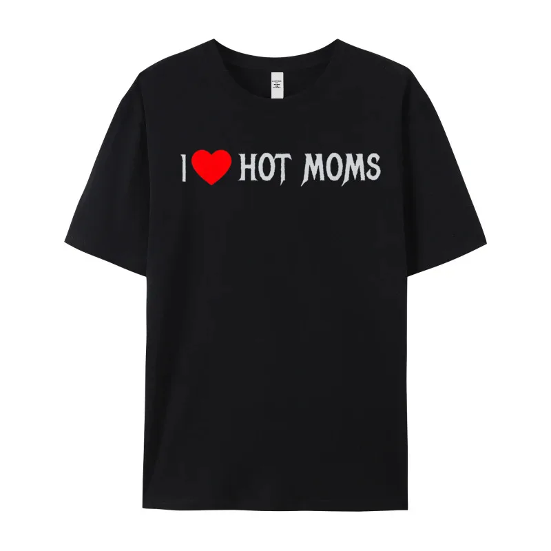 I Love Hot Moms Virginity Mens Cute Tops & Tees Round Collar Mother Day 100% Cotton Fabric T-Shirt Crazy Short Sleeve Tops Tees