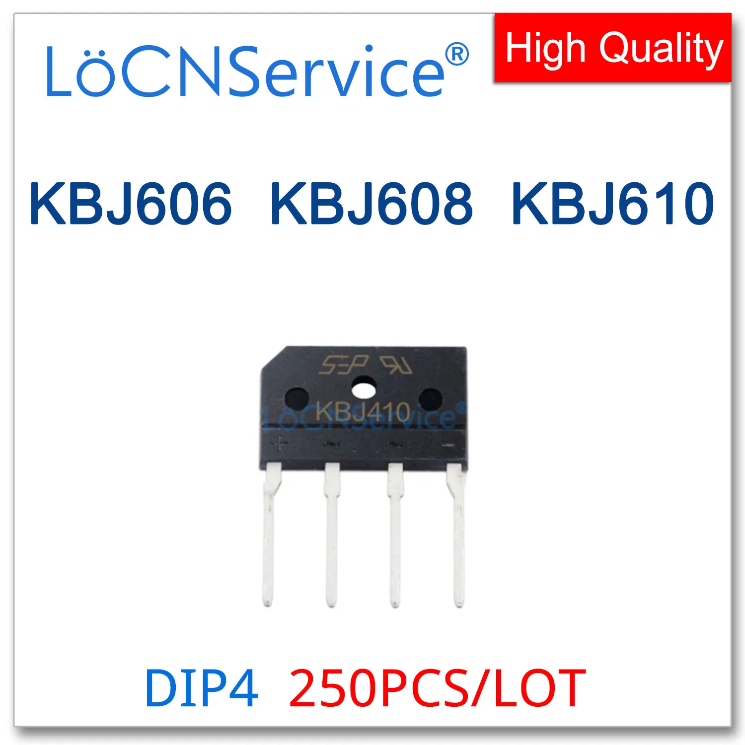 LoCNService 250PCS DIP4 KBJ606 KBJ608 KBJ610 KBJ606G KBJ608G KBJ610G Single Phases Bridge High quality KBJ