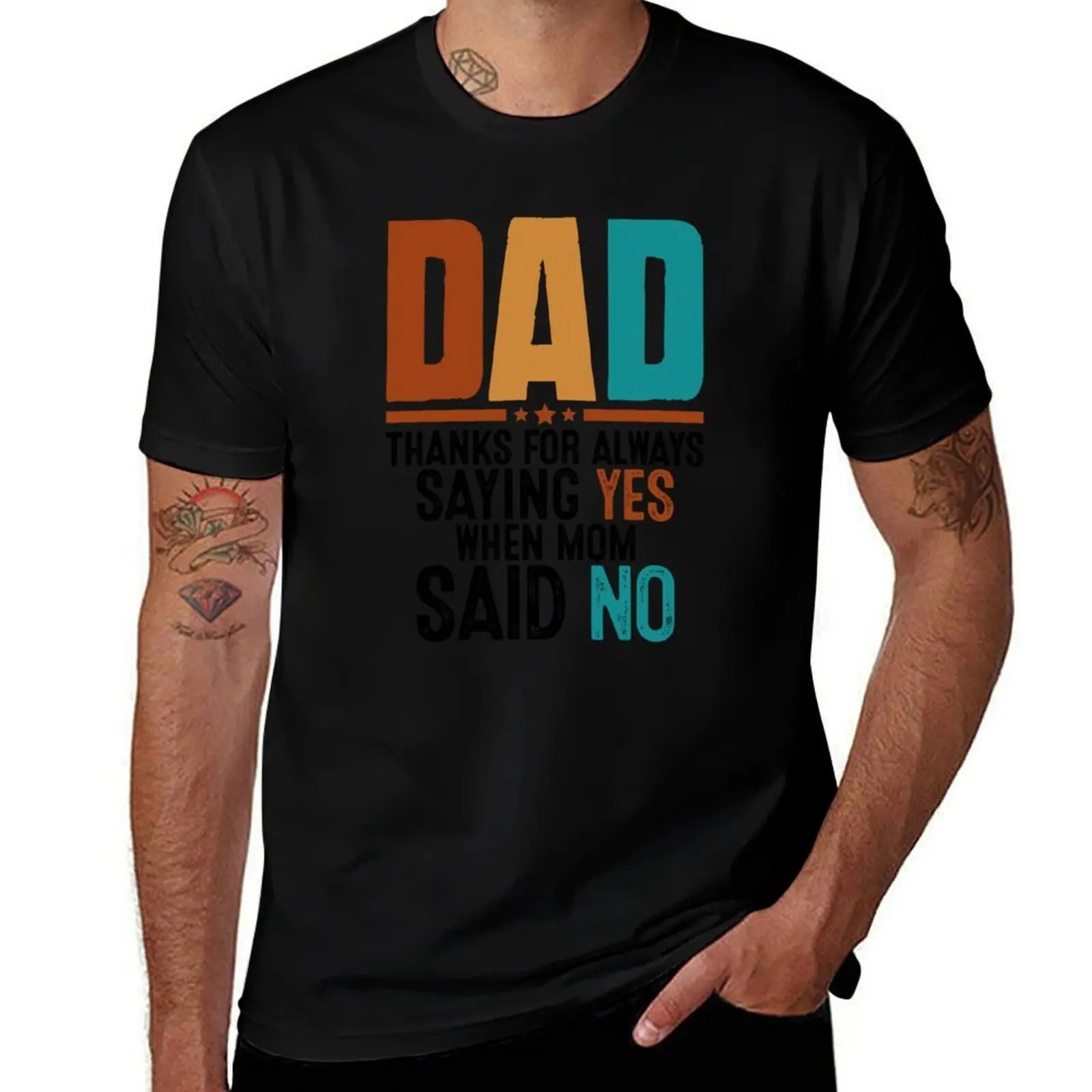 

Dad Thanks For Always Saying Yes T-Shirt street wear Funny t-shirts for a boy valentines boutique clothes mens tall t shirts