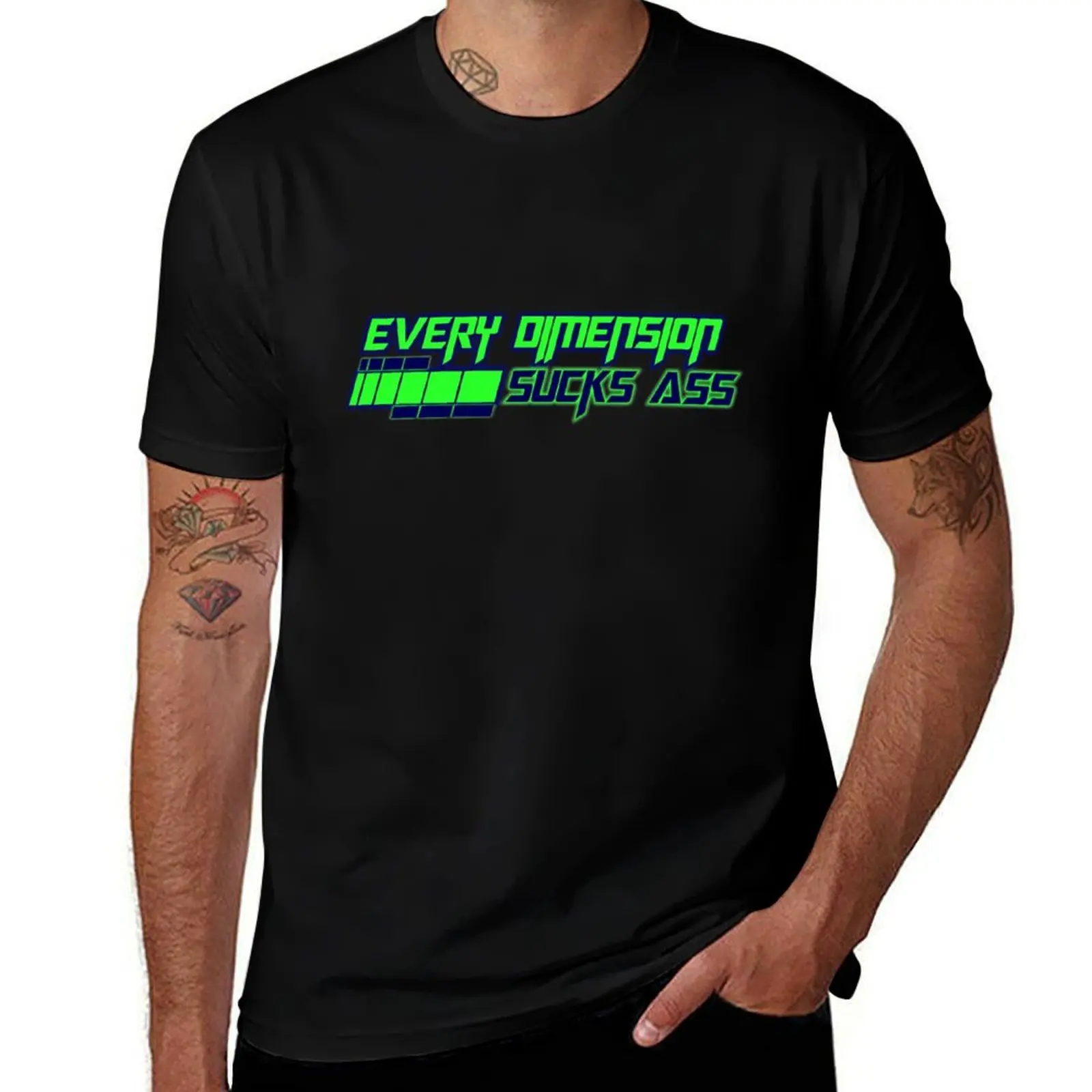 Every Dimension Sucks Ass (Green) T-Shirt Casual Pattern Print Tee Shirt T-Shirt