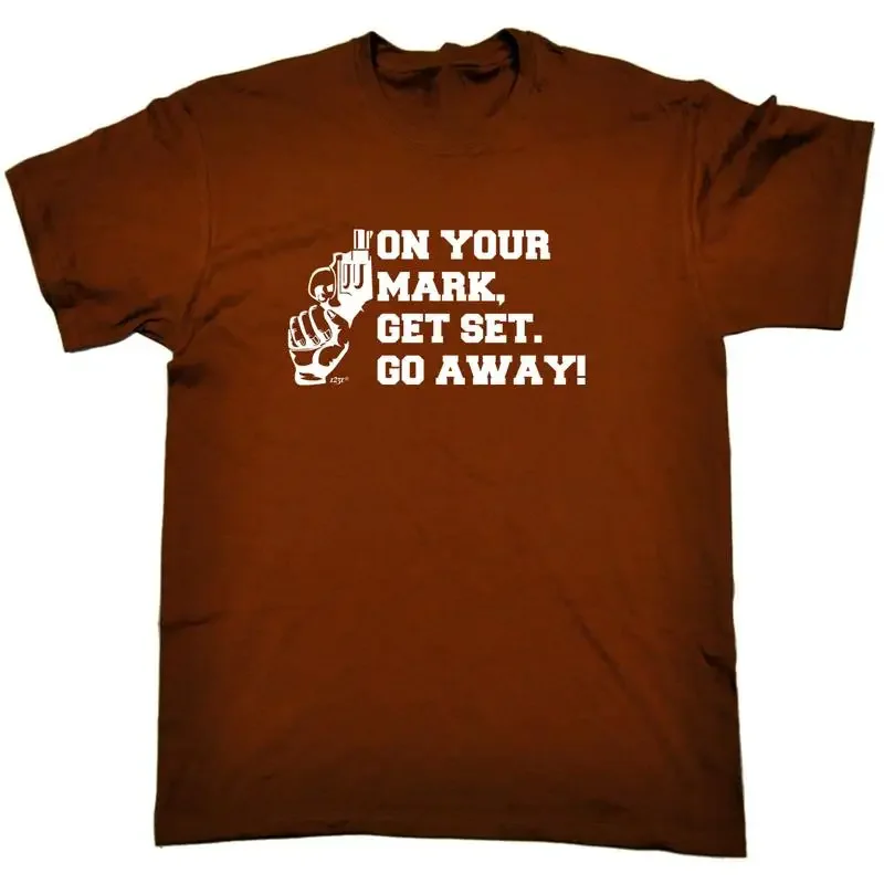 On Your Mark Get Set Go Away Mens Funny Novelty T Shirt