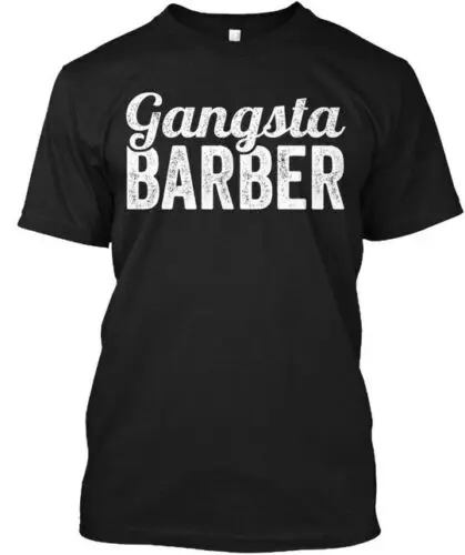 

Gangsta Barber - T-Shirt Made in the USA Size S to 5XL