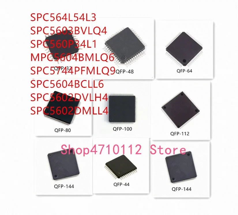 

10PCS SPC564L54L3 SPC5603BVLQ4 SPC560P34L1 SPC5604BMLQ6 SPC5744PFMLQ9 SPC5604BCLL6 SPC5602DVLH4 SPC5602DMLL4 IC